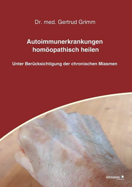 Autoimmunerkrankungen homöopathisch heilen (Gertrud Grimm)