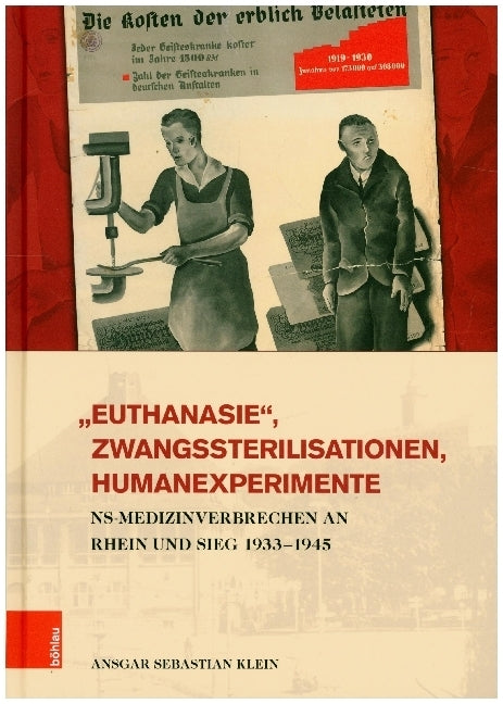 »Euthanasie«, Zwangssterilisationen, Humanexperimente (Ansgar Sebastian Klein)