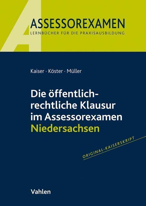 Die öffentlich-rechtliche Klausur im Assessorexamen Niedersachsen (Torsten Kaiser)
