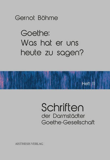 Goethe: Was hat er uns heute zu sagen? (Gernot Böhne)