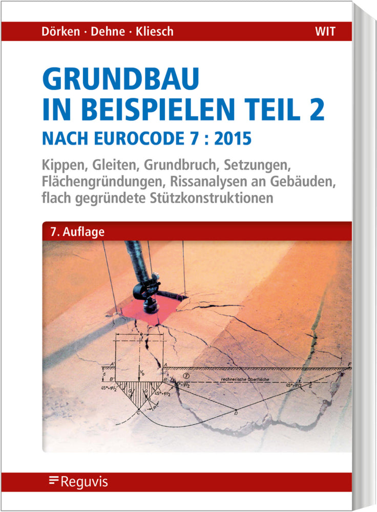 Grundbau in Beispielen Teil 2 nach Eurocode 7 (Wolfram Dörken)