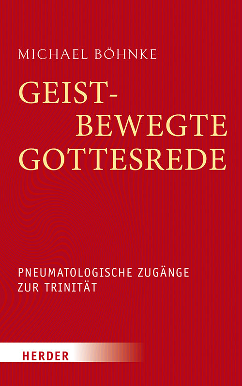 Geistbewegte Gottesrede (Michael Böhnke)