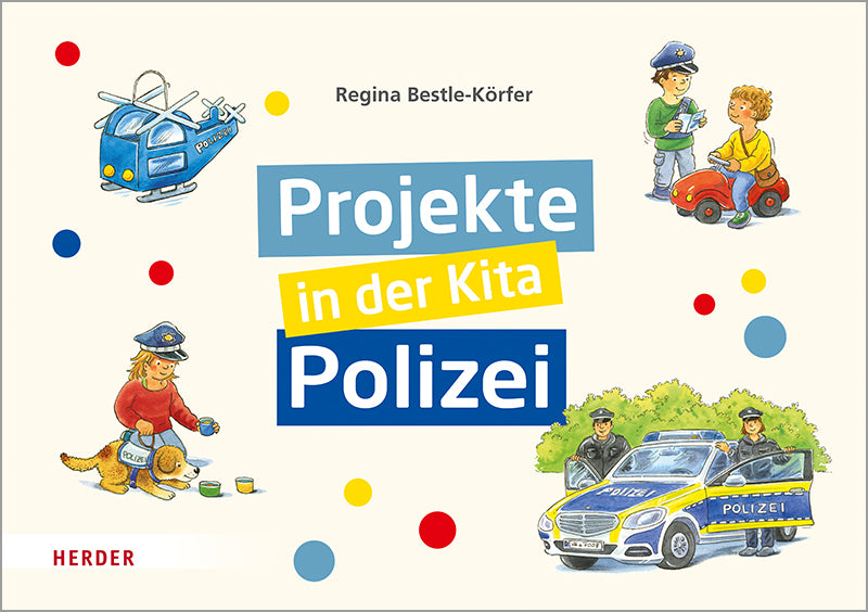 Projekte in der Kita: Polizei (Regina Bestle-Körfer)