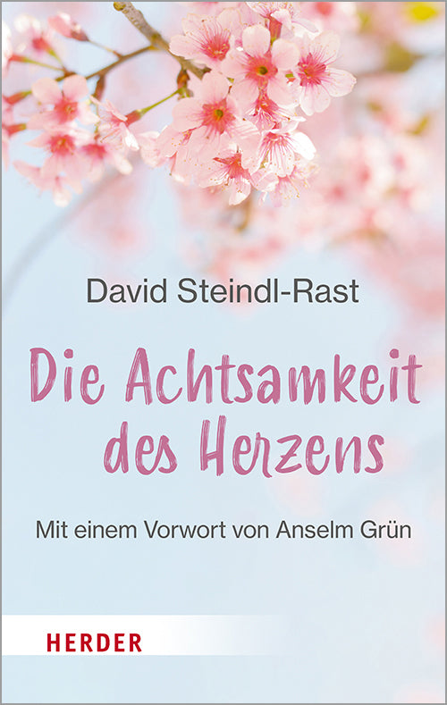Die Achtsamkeit des Herzens (David Steindl-Rast)