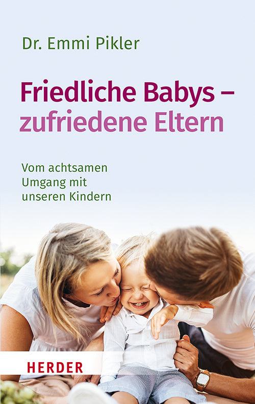 Friedliche Babys - zufriedene Eltern (Emmi Pikler)