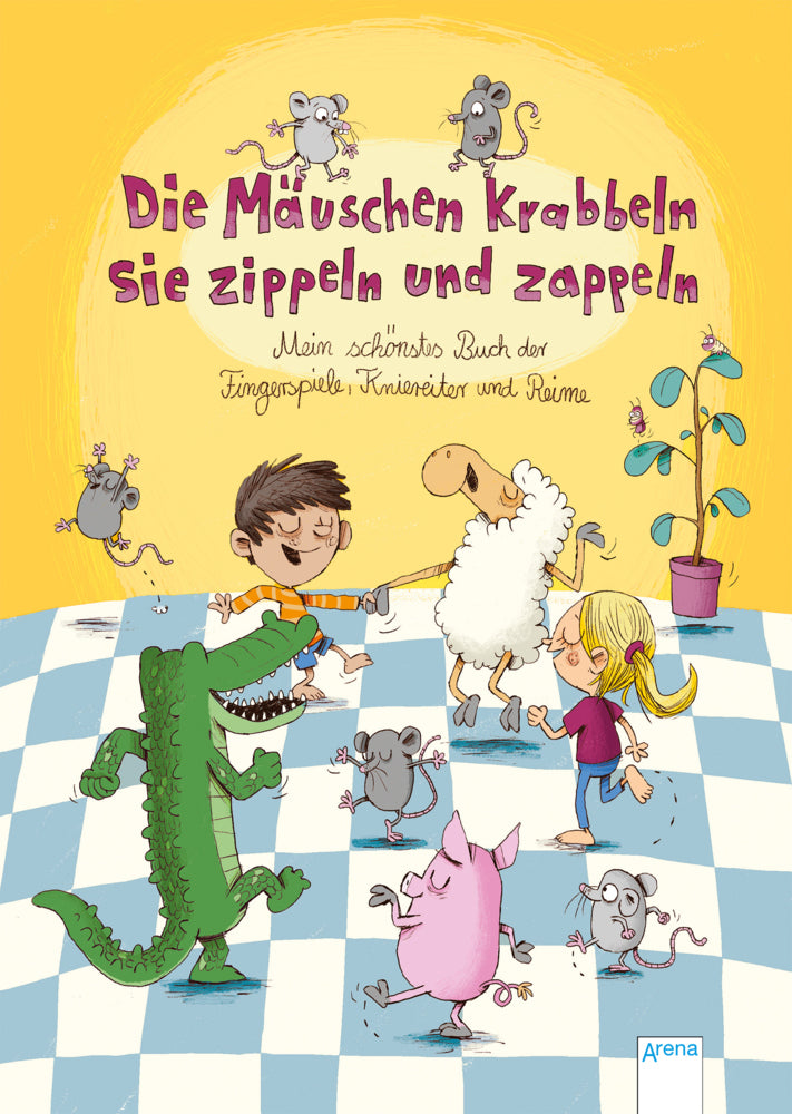 Die Mäuschen krabbeln, sie zippeln und zappeln. Mein schönstes Buch der Fingerspiele, Kniereiter und Reime (Judith Bär)