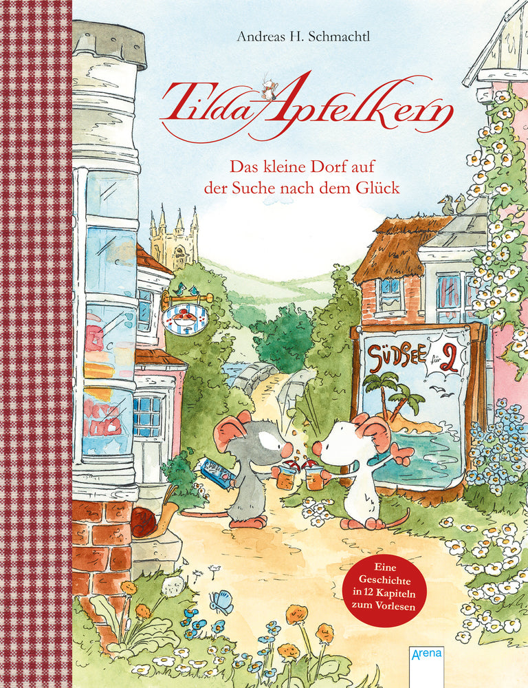 Tilda Apfelkern. Das kleine Dorf auf der Suche nach dem Glück (Andreas H. Schmachtl)
