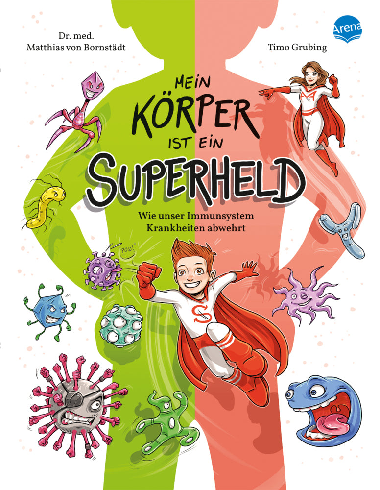 Mein Körper ist ein Superheld. Wie unser Immunsystem Krankheiten abwehrt (Matthias Von Bornstädt)