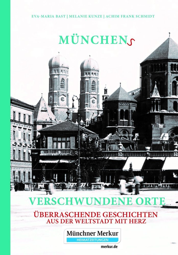 Münchens verschwundene Orte (Eva-Maria Bast)
