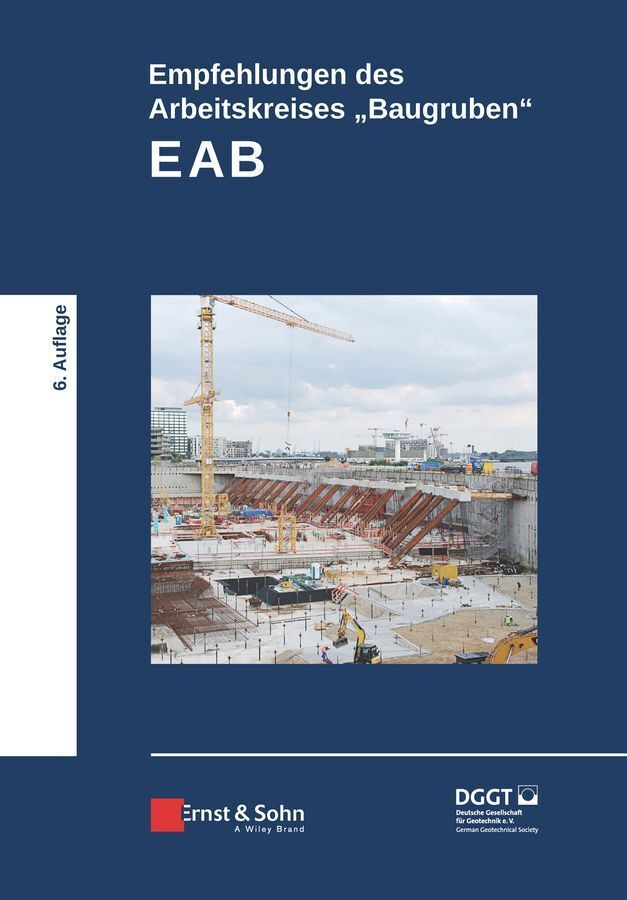 Empfehlungen des Arbeitskreises "Baugruben" (EAB) (Deutsche Gesellschaft Für Geotechnik E.V.)