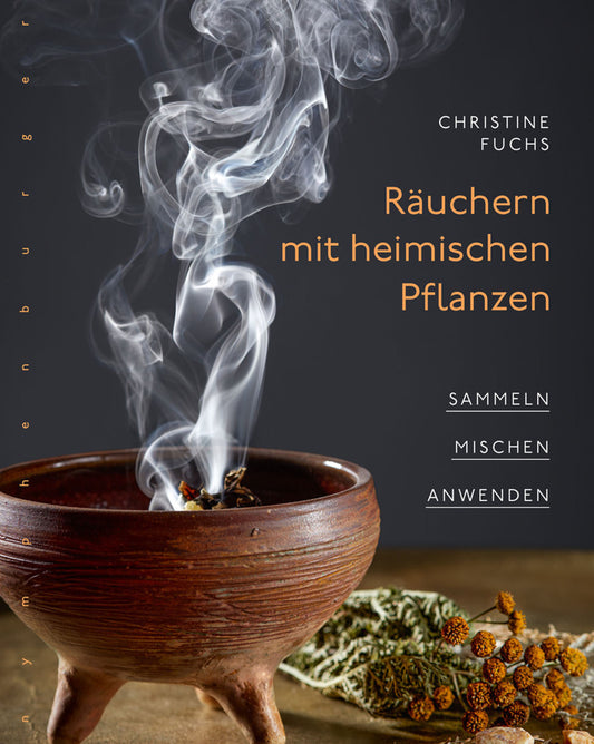 Räuchern mit heimischen Pflanzen (Christine Fuchs)
