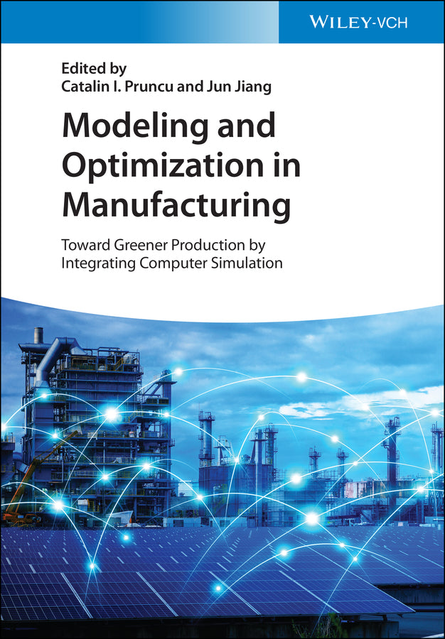 Modeling and Optimization in Manufacturing (Catalin I. Pruncu)