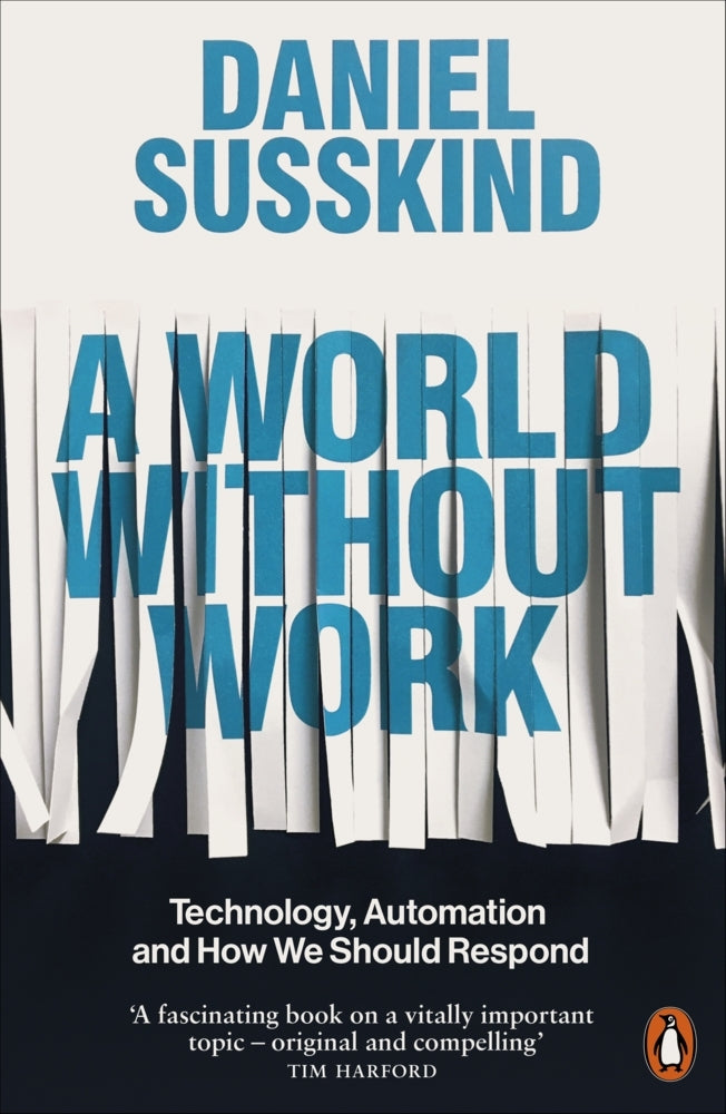 A World Without Work (Daniel Susskind)