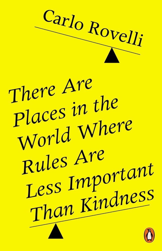 There Are Places in the World Where Rules Are Less Important Than Kindness (Carlo Rovelli)