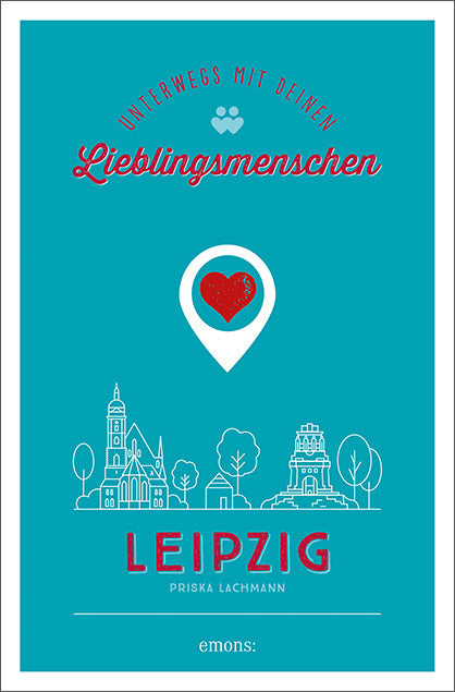 Leipzig. Unterwegs mit deinen Lieblingsmenschen (Priska Lachmann)