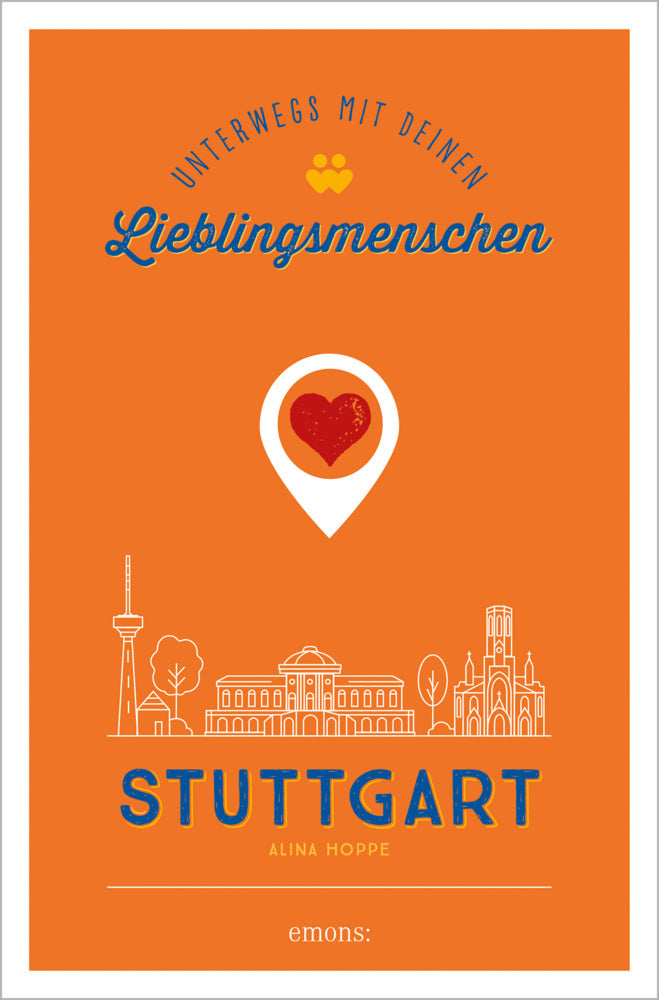 Stuttgart. Unterwegs mit deinen Lieblingsmenschen (Alina Hoppe)