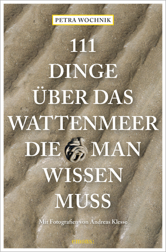 111 Dinge über das Wattenmeer, die man wissen muss (Petra Wochnik)