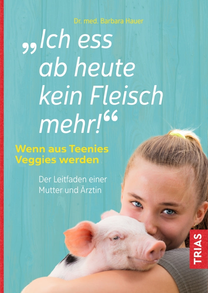 Ich ess ab heute kein Fleisch mehr! (Barbara Hauer)