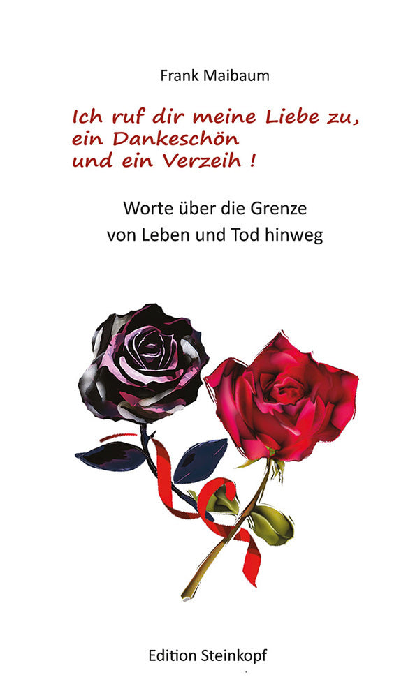 Ich ruf dir meine Liebe zu, ein Dankeschön und ein Verzeih! (Frank Maibaum)
