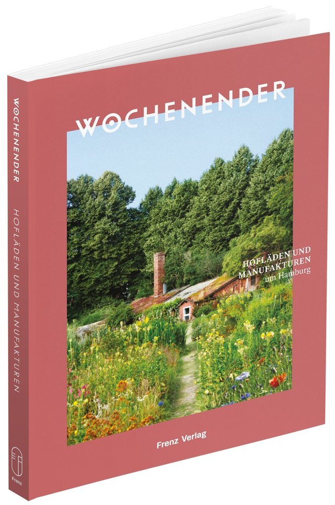Wochenender: Hofläden und Manufakturen um Hamburg (Elisabeth Frenz)