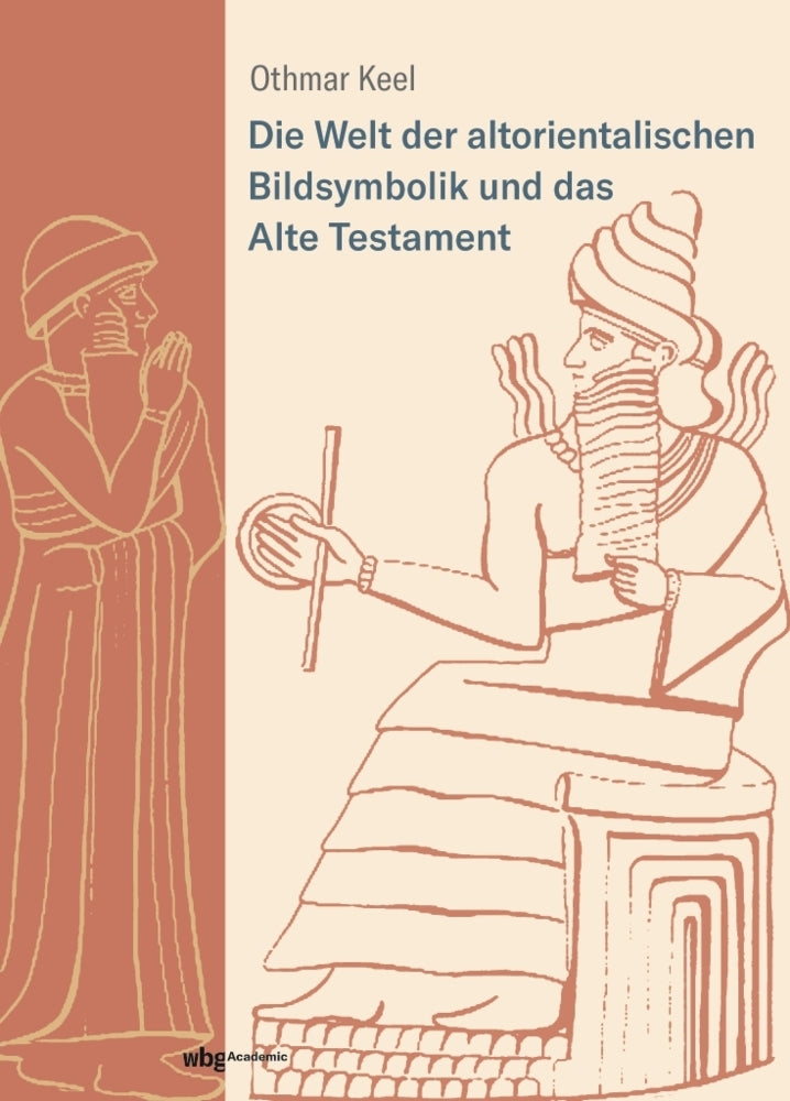 Die Welt der altorientalischen Bildsymbolik und das Alte Testament (Othmar Keel)
