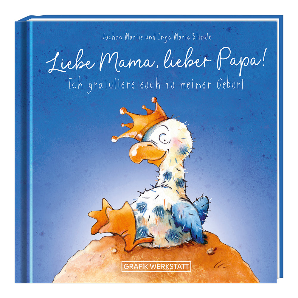 Liebe Mama, lieber Papa! Ich gratuliere euch zu meiner Geburt (Grafik Werkstatt Das Original)