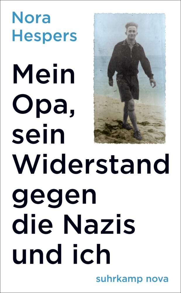 Mein Opa, sein Widerstand gegen die Nazis und ich (Nora Hespers)