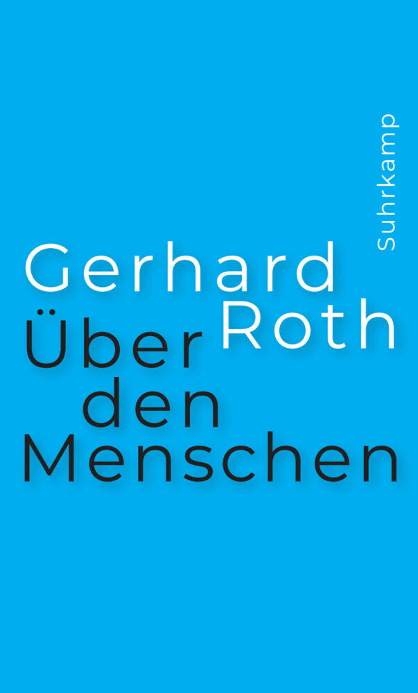 Über den Menschen (Gerhard Roth)