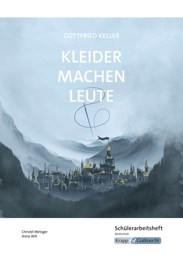 Kleider machen Leute - Gottfried Keller - Schülerarbeitsheft - Realschule (Christel Metzger)