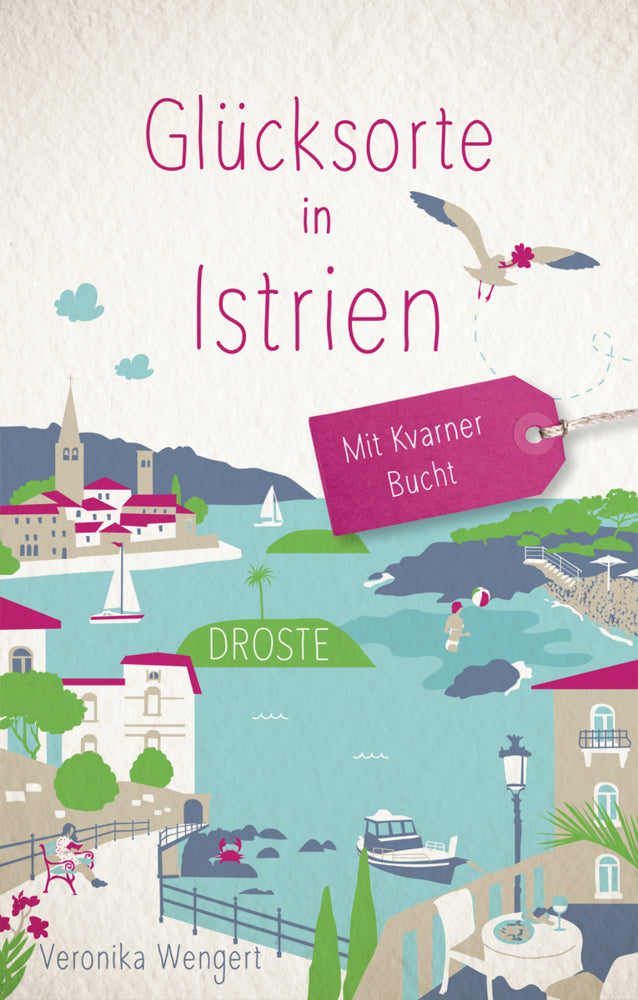 Glücksorte in Istrien. Mit Kvarner Bucht (Veronika Wengert)