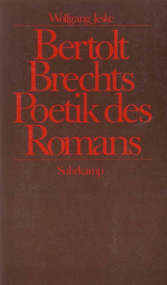 Bertolt Brechts Poetik des Romans (Wolfgang Jeske)