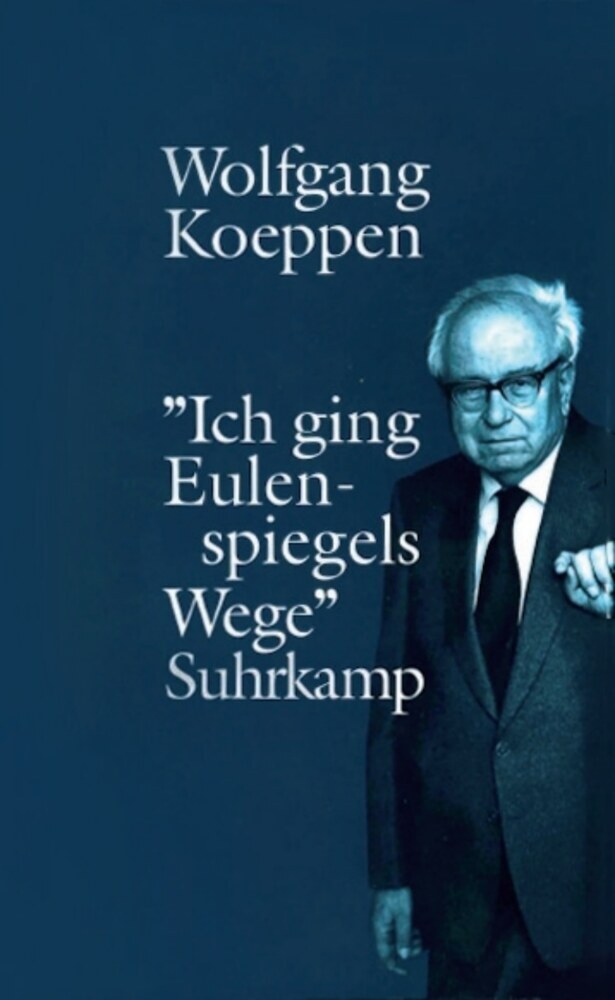 Ich ging Eulenspiegels Wege (Wolfgang Koeppen)