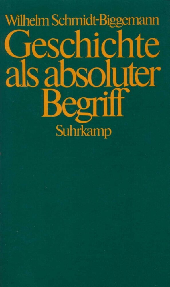 Geschichte als absoluter Begriff (Wilhelm Schmidt-Biggemann)