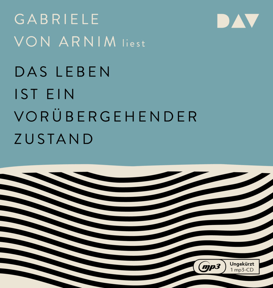 Das Leben ist ein vorübergehender Zustand, 1 Audio-CD, 1 MP3 (Gabriele Von Arnim)