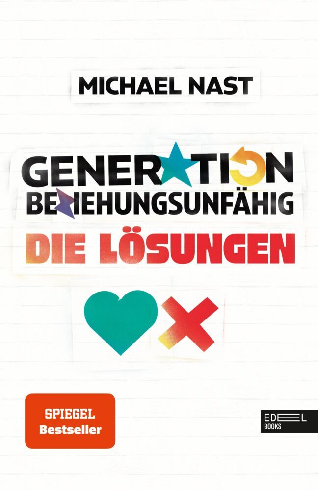 Generation Beziehungsunfähig. Die Lösungen (Michael Nast)