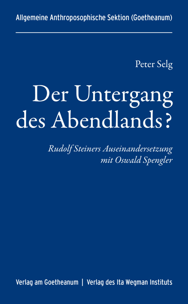 Der Untergang des Abendlands? (Peter Selg)