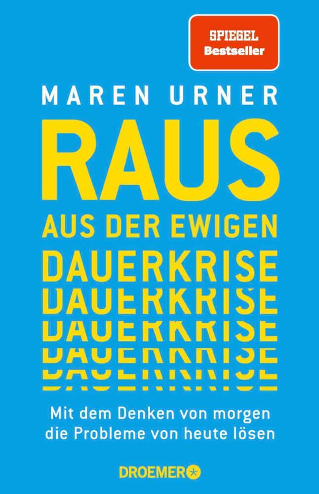 Raus aus der ewigen Dauerkrise (Maren Urner)