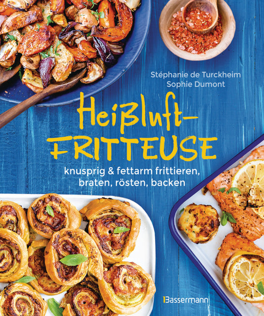 Heißluftfritteuse - knusprig & fettarm frittieren, braten, rösten, backen (Stéphanie De Turckheim)