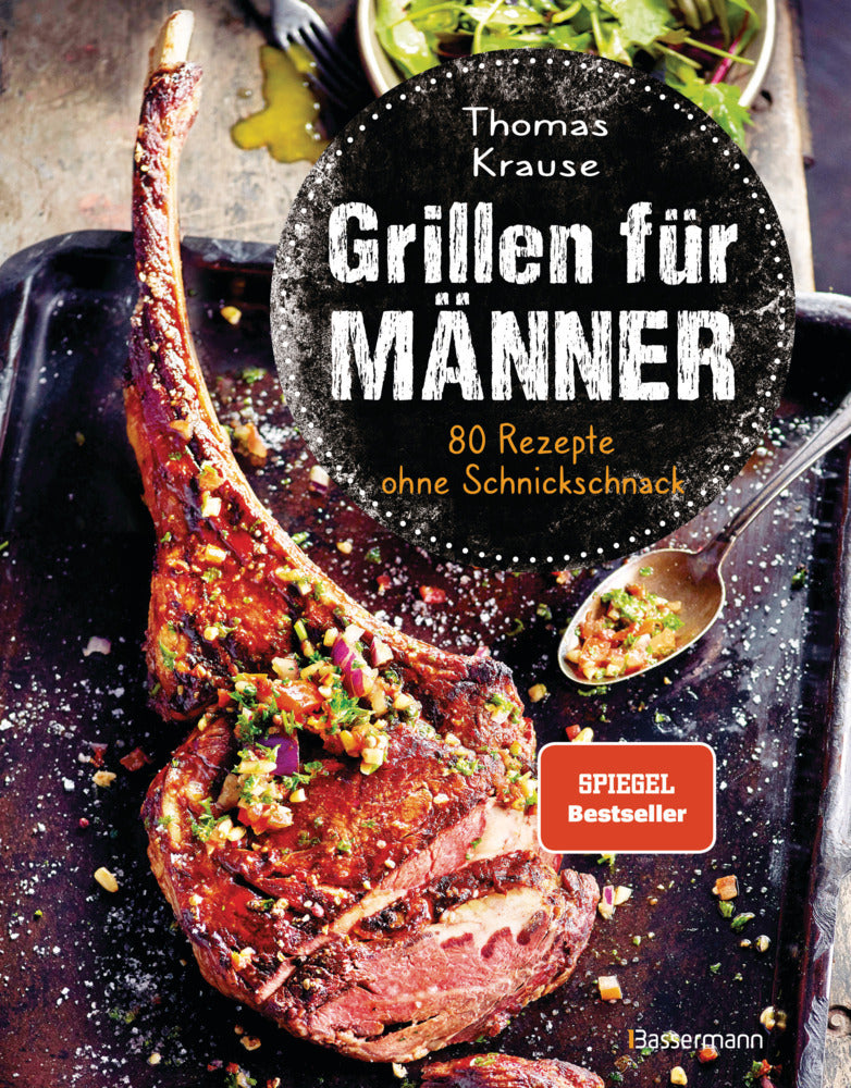 Grillen für Männer - 80 Rezepte ohne Schnickschnack (Thomas Krause)
