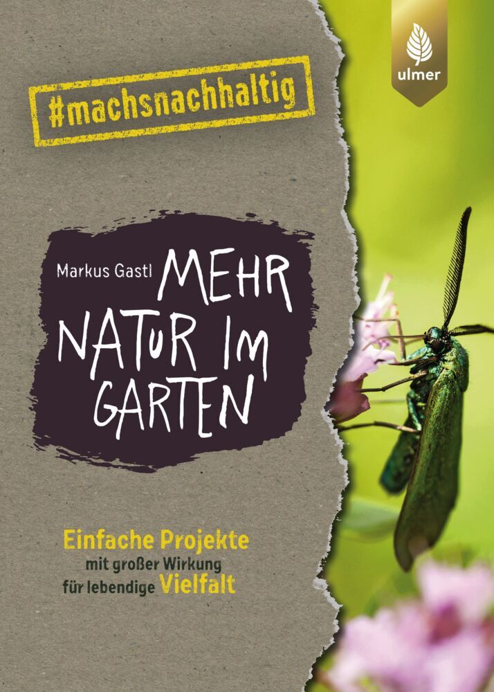 Mehr Natur im Garten (Markus Gastl)