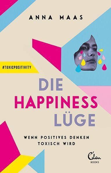 Die Happiness-Lüge (Anna Maas)