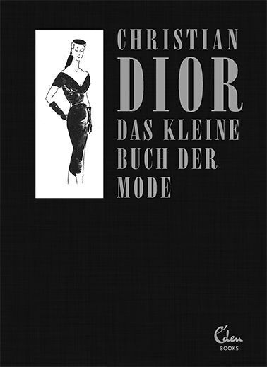 Das kleine Buch der Mode (Mit einem Vorwort von Melissa Drier) (Christian Dior)