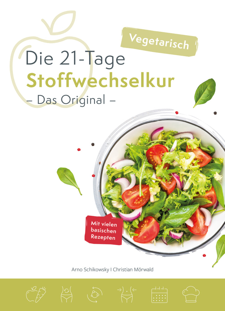 Die 21-Tage Stoffwechselkur - Das Original - vegetarisch (Arno Schikowsky)