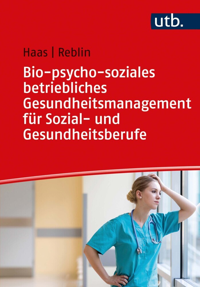 Bio-psycho-soziales betriebliches Gesundheitsmanagement für Sozial- und Gesundheitsberufe (Ruth Haas)