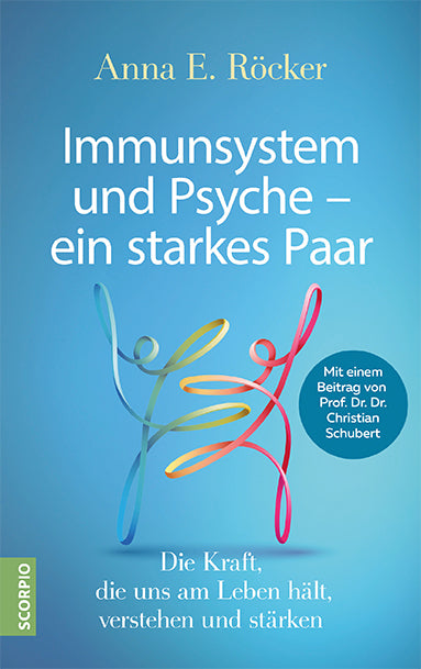 Immunsystem und Psyche - ein starkes Paar (Anna E. Röcker)