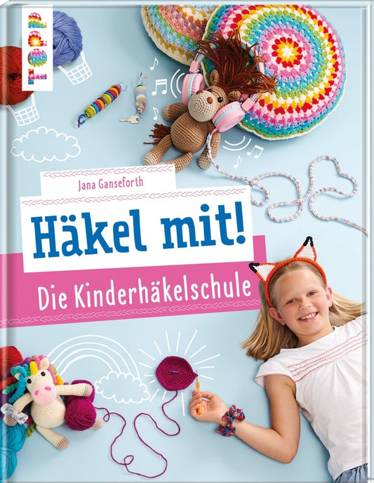 Häkel mit! Die Kinderhäkelschule (Jana Ganseforth)