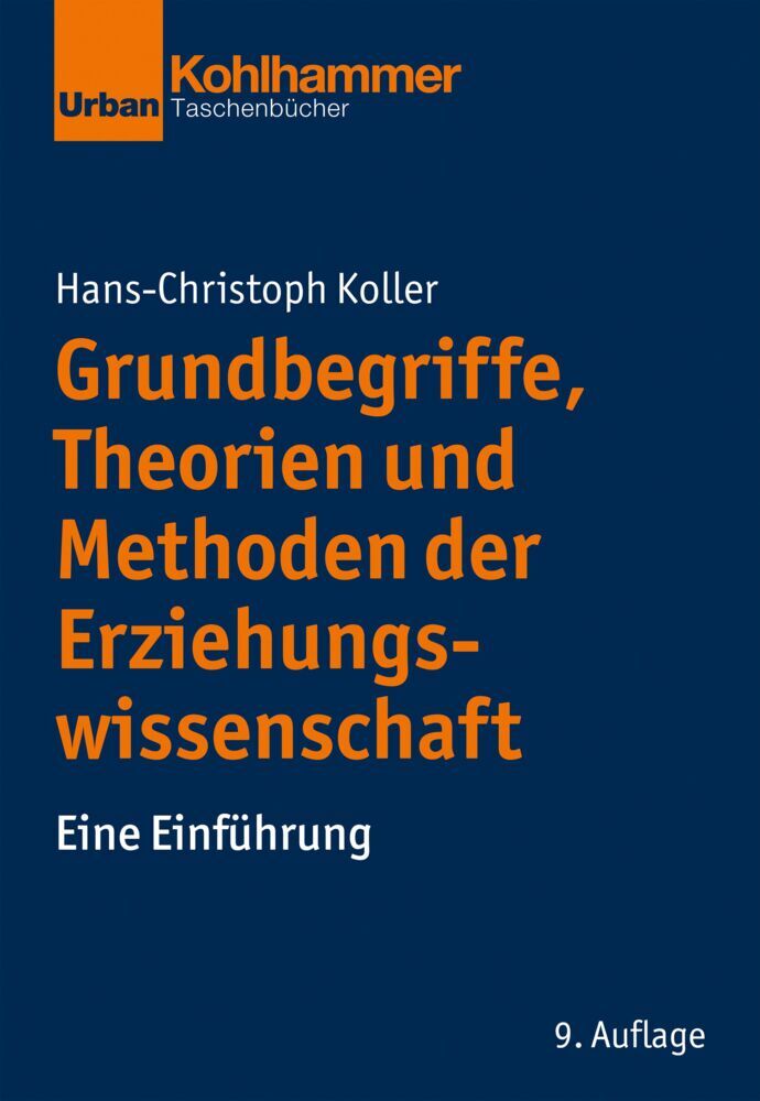 Grundbegriffe, Theorien und Methoden der Erziehungswissenschaft (Hans-Christoph Koller)