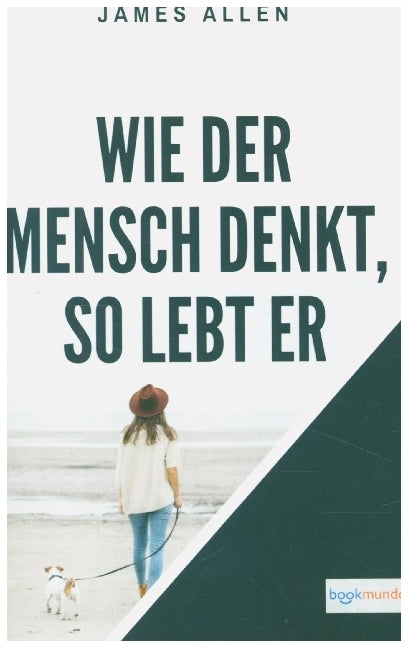 Wie der Mensch denkt, so lebt er (James Allen)