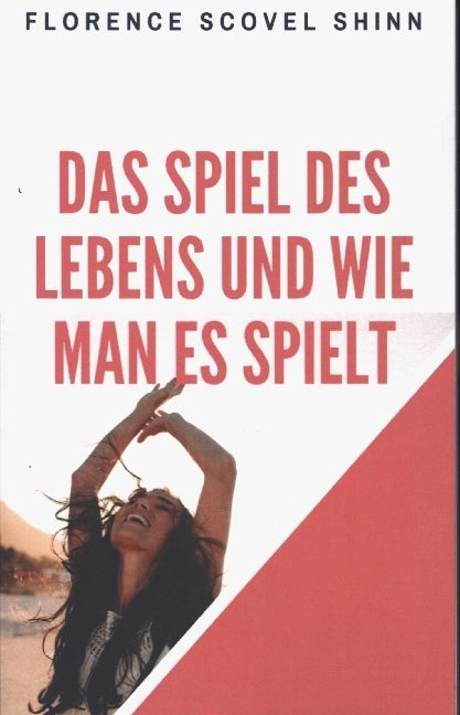 Das Spiel des Lebens und wie man es spielt (Florence Scovel Shinn)