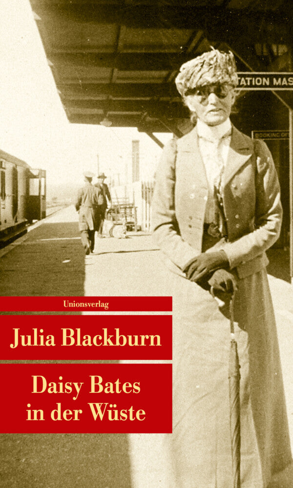Daisy Bates in der Wüste (Julia Blackburn)